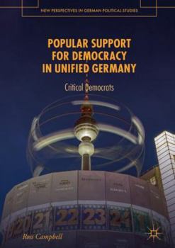 Hardcover Popular Support for Democracy in Unified Germany: Critical Democrats Book