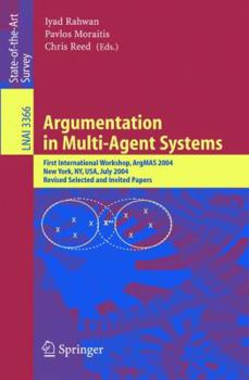Paperback Argumentation in Multi-Agent Systems: First International Workshop, Argmas 2004, New York, Ny, Usa, July 19, 2004, Revised Selected and Invited Papers Book