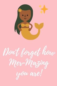 Paperback Don't forget how Mer-Mazing you are!: Mermaid gifts for girls and women - Lined notebook/journal/composition notebook Book