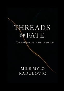 The Chronicles of Lies Series, Book One: Threads of Fate: In their game of deception, truth is the most dangerous lie of them all...