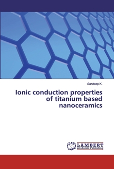Paperback Ionic conduction properties of titanium based nanoceramics Book