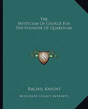 The Mysticism Of George Fox The Founder Of Quakerism