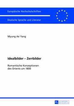 Paperback Idealbilder - Zerrbilder: Romantische Konzeptionen des Orients um 1800 [German] Book