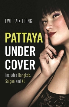 Paperback Pattaya Undercover: Includes Bangkok, Saigon and Kl Book