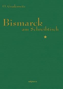 Paperback Bismarck am Schreibtisch: Der verhängnisvolle Immediatbericht [German] Book