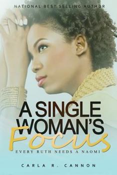 Paperback A Single Woman's Focus: Every Ruth Needs a Naomi Book