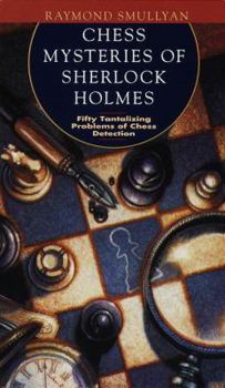 Paperback Chess Mysteries of Sherlock Holmes: Fifty Tantalizing Problems of Chess Detection Book