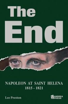 Hardcover The End: Napoleon at Saint Helena Book