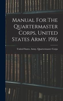 Hardcover Manual For The Quartermaster Corps, United States Army. 1916 Book
