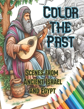 Paperback Color the Past: Scenes from ancient Israel and Egypt Book