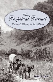 Paperback The Perpetual Pursuit: One Man's Odyssey on the Gold Trail Book