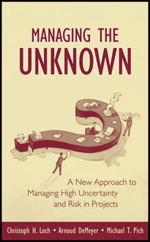 Hardcover Managing the Unknown: A New Approach to Managing High Uncertainty and Risk in Projects Book