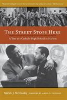 Paperback The Street Stops Here: A Year at a Catholic High School in Harlem Book