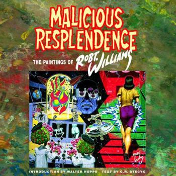 Paperback Malicious Resplendence: The Paintings of Robt. Williams Book