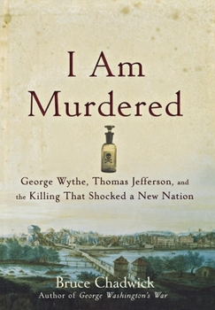 Hardcover I Am Murdered: George Wythe, Thomas Jefferson, and the Killing That Shocked a New Nation Book