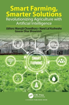 Hardcover Smart Farming, Smarter Solutions: Revolutionizing Agriculture with Artificial Intelligence Book