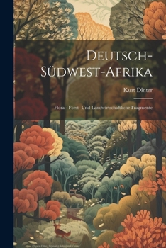 Paperback Deutsch-Südwest-Afrika: Flora - Forst- und Landwirtschaftliche Fragmente [German] Book