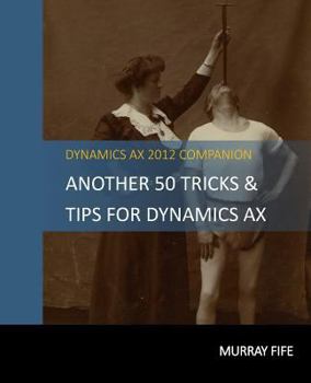 Paperback Another 50 Tips & Tricks For Dynamics AX 2012 Book