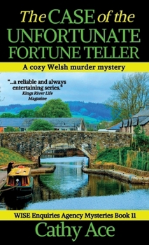 The Case of the Unfortunate Fortune Teller: A WISE Enquiries Agency cozy Welsh murder mystery (Wise Enquiries Agency Mysteries)