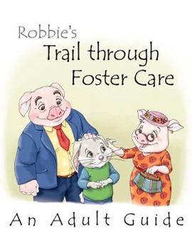 Paperback Adult Guide to Robbie's Trail Through Foster Care Book
