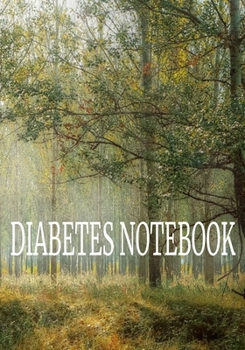 Diabetes Notebook: 7” x 10” Daily / Weekly Diabetes Log Sheet Notebook of Blood Sugar, Insulin, Carbs & Activity Levels | Forest Cover (52 pages)