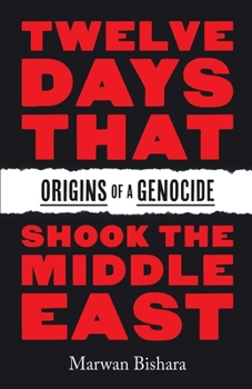 Hardcover Twelve Days That Shook the Middle East: Origins of a Genocide Book
