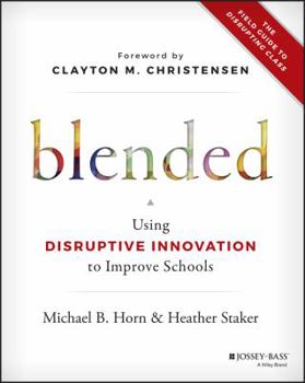 Paperback Blended: Using Disruptive Innovation to Improve Schools Book
