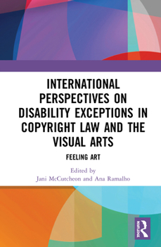 Hardcover International Perspectives on Disability Exceptions in Copyright Law and the Visual Arts: Feeling Art Book