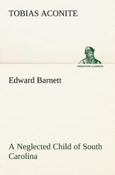 Paperback Edward Barnett a Neglected Child of South Carolina Book