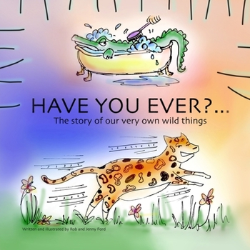 Paperback Have you ever?: The story of our very own wild things... Book