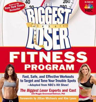 Paperback The Biggest Loser Fitness Program: Fast, Safe, and Effective Workouts to Target and Tone Your Trouble Spots--Adapted from Nbc's Hit Show! Book