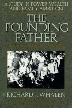 Paperback The Founding Father: The Story of Joseph P. Kennedy: A Study in Power, Wealth and Family Ambition Book