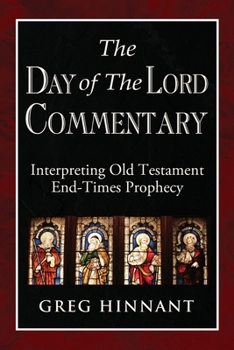 Paperback The Day of The Lord Commentary: Interpreting Old Testament End-Times Prophecy Book