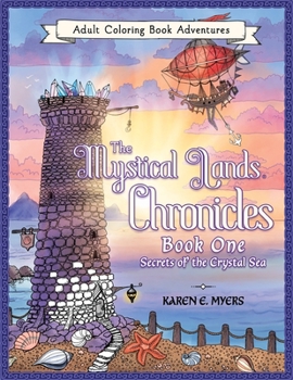 Paperback The Mystical Lands Chronicles, Adult Coloring Book Adventures: Book One: Secrets of the Crystal Sea Book