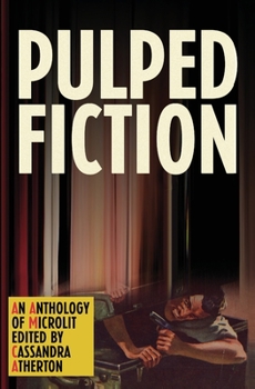 Paperback Pulped Fiction: An anthology of microlit Book