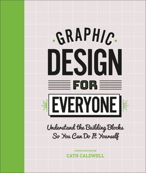 Hardcover Graphic Design for Everyone: Understand the Building Blocks So You Can Do It Yourself Book