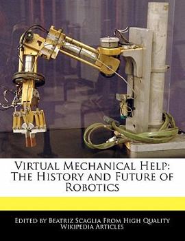Paperback Virtual Mechanical Help: The History and Future of Robotics Book