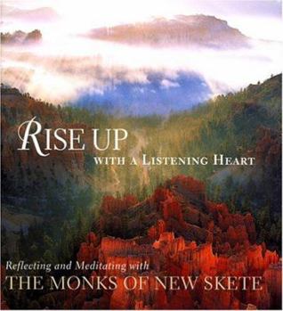 Hardcover Rise Up with a Listening Heart: Reflecting and Meditating with the Monks of New Skete Book