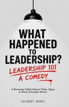 Paperback What Happened to Leadership?: Leadership 101 a Comedy Book