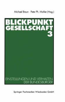 Paperback Blickpunkt Gesellschaft 3: Einstellungen Und Verhalten Der Bundesbürger [German] Book