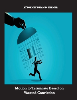 Paperback Motion to Terminate Based on Vacated Conviction: Example Showing How to Get Your Deportation Reversed Due to Successful Criminal Relief Book