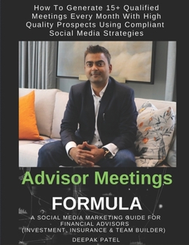 Paperback Advisor Meetings FORMULA: How Financial Advisors Can Generate 15+ Qualified Meetings Every Month Using Compliant Social Media Strategies Book
