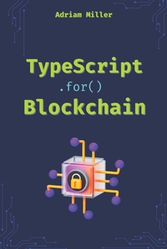 Paperback TypeScript for Blockchain: Unlock the full potential of TypeScript in Web3 Development Book