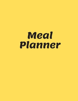Meal Planner: Track And Plan Your Meals Weekly (55 Week Food Planner / Diary / Log / Journal / Calendar): Meal Prep And Planning Grocery List