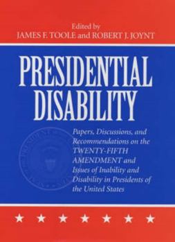 Hardcover Presidential Disability: Papers and Discussions on Inability and Disability Among U. S. Presidents Book