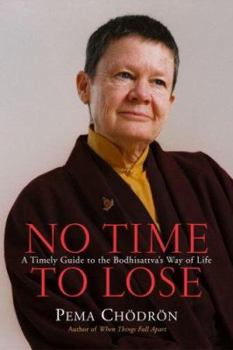 Hardcover No Time to Lose: A Timely Guide to the Way of the Bodhisattva Book