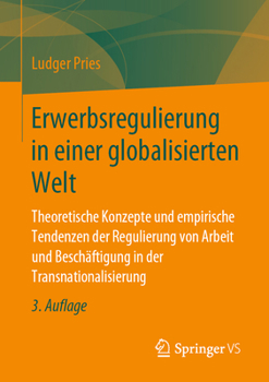 Paperback Erwerbsregulierung in Einer Globalisierten Welt: Theoretische Konzepte Und Empirische Tendenzen Der Regulierung Von Arbeit Und Beschäftigung in Der Tr [German] Book