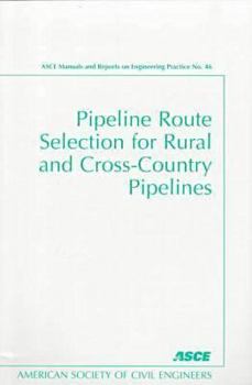 Paperback Pipeline Route Selection for Rural and Cross-Country Pipelines (ASCE MANUAL AND REPORTS ON ENGINEERING PRACTICE) Book