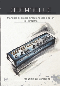 Paperback Organelle: Manuale di programmazione delle patch in PureData [Italian] Book