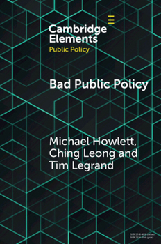Paperback Bad Public Policy: Malignity, Volatility and the Inherent Vices of Policymaking Book